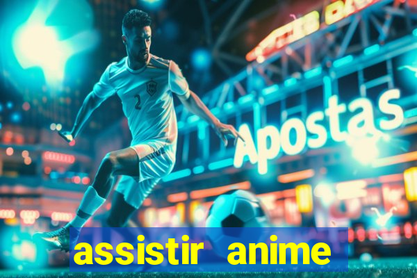 assistir anime online dublado